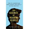 The Science of Reading People: How to Understand What People Are Really Saying and Why