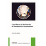 Legal Facets of the Practice of International Organizations