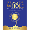 Be Made Whole: The 5 Dimensions of Healings with Daily Self-Help Practices