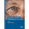 Aging Masculinities in Contemporary U.S. Fiction