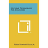 Nuclear Technology for Engineers