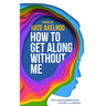 How to Get Along Without Me