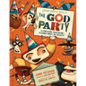 The God Party: An Awesome Invitation to Learn about the Trinity