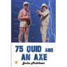 75 Quid and An Axe (George Got Gumption)