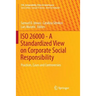 ISO 26000 - A Standardized View on Corporate Social Responsibility: Practices, Cases and Controversies