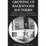 Growing Up Backwoods Southern: True Stories & Confessions of Being Raised by Grandparents on a Backwoods North Carolina Farm