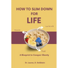 How to Slim Down for Life: A Blueprint to Conquer Obesity