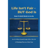 Life Isn't Fair - But God Is!: Down to Earth Words to Live By