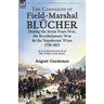 The Campaigns of Field-Marshal Blücher During the Seven Years War, the Revolutionary War and the Napoleonic Wars, 1758-1815
