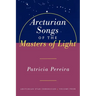 Arcturian Songs of the Masters of Light: Arcturian Star Chronicles, Volume Four