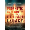 Prophetic Integrity and the Elijah Legacy: Cultivating a Listening Ear and a Discerning Heart