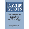 Psychic Roots. Serendipity & Intuition in Genealogy