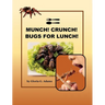 Munch! Crunch! Bugs for Lunch!