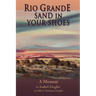 Rio Grande Sand in Your Shoes