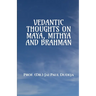 Vedantic Thoughts on Maya, Mithya, and the Brahman