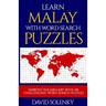 Learn Malay with Word Search Puzzles: Learn Malay Language Vocabulary with Challenging Word Find Puzzles for All Ages