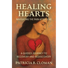 Healing Hearts: Navigating the Pain After Love, A Guided Journey to Recovery and Rediscovery