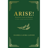 Arise! Pursuing a Life of Purpose: A One-Year Devotional