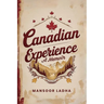 Canadian Experience: A Memoir