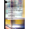 From Marking Products to Marketing Brands: A Legal Perspective on the History of Brand Marketing