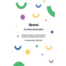 iBRAND: The Next Generation: A guide to building the personal brand you desire to be!