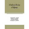 A treatise on the law of highways