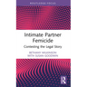 Intimate Partner Femicide: Contesting the Legal Story