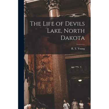 The Life of Devils Lake, North Dakota