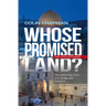 Whose Promised Land: The Continuing Conflict Over Israel and Palestine