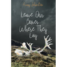 Leave Our Bones Where They Lay