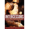 Intercessors, God's End-time Vanguard: How to Pray Effectively for the Things That Matter Most
