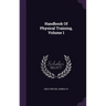 Handbook Of Physical Training, Volume 1