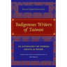 Indigenous Writers of Taiwan: An Anthology of Stories, Essays, and Poems