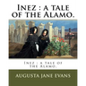 Inez: a tale of the Alamo.