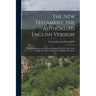 The New Testament, the Authorized English Version: With Introduction and Various Readings From the Three Most Celebrated Manuscripts of the Original G