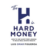 The H in Hard Money: How to Use Short-Term Lending to Build Real Estate Wealth