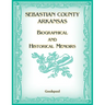 Sebastian County, Arkansas Biographical and Historical Memoirs