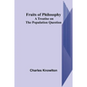 Fruits of Philosophy: A Treatise on the Population Question
