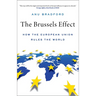 Brussels Effect: How the European Union Rules the World