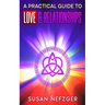 A Practical Guide to Love & Relationships