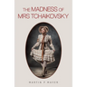 The Madness of Mrs Tchaikovsky