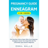 Pregnancy Guide and Enneagram 2-in-1 Book: First-Time Mom: What to Expect When You're Expecting + Enneagram: Uncover Your Unique Path with The 9 Perso