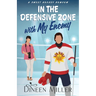 In the Defensive Zone with My Enemy: A Sweet Hockey Romcom
