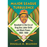 Major League Turbulence: Baseball in the Era of Drug Use, Labor Strife and Black Power, 1968-1988