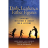 Dads, Leaders, & Father Figures: Creating Influence & Legacy for a Lifetime