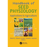 Handbook of Seed Physiology: Applications to Agriculture