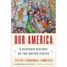 Our America: A Hispanic History of the United States