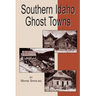 Southern Idaho Ghost Towns