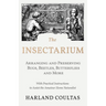 The Insectarium - Collecting, Arranging and Preserving Bugs, Beetles, Butterflies and More - With Practical Instructions to Assist the Amateur Home Na