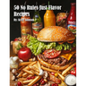50 No Rules Just Flavor Recipes